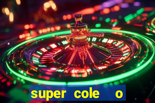 super cole  o 7784 jogos download